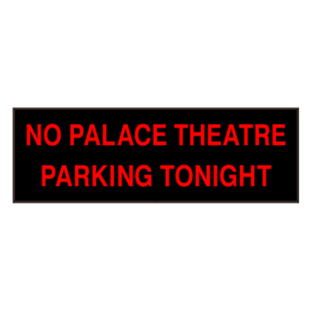 Signal-Tech 39472 PHX1442R-K127/120-277VAC "NO PALACE THEATRE PARKING TONIGHT" Outdoor Blank-out LED Backlit Sign