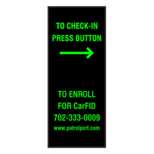 Signal-Tech 40049 PHX3414G-K286/120-277VAC "TO CHECK-IN PRESS BUTTON w/Right Arrow TO ENROLL FOR CarFID 702-333-0009 www.patrolport.com" Outdoor Blank-out LED Backlit Sign